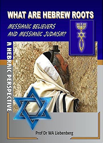 what is hebrew roots messianic believers and messianic judaism? Doc